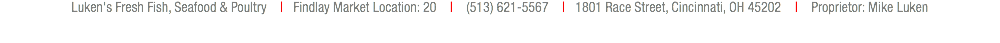 Luken's Fresh Fish, Seafood & Poultry | Findlay Market Location: 20 | (513) 621-5567 | 1801 Race Street, Cincinnati, OH 45202 | Proprietor: Mike Luken